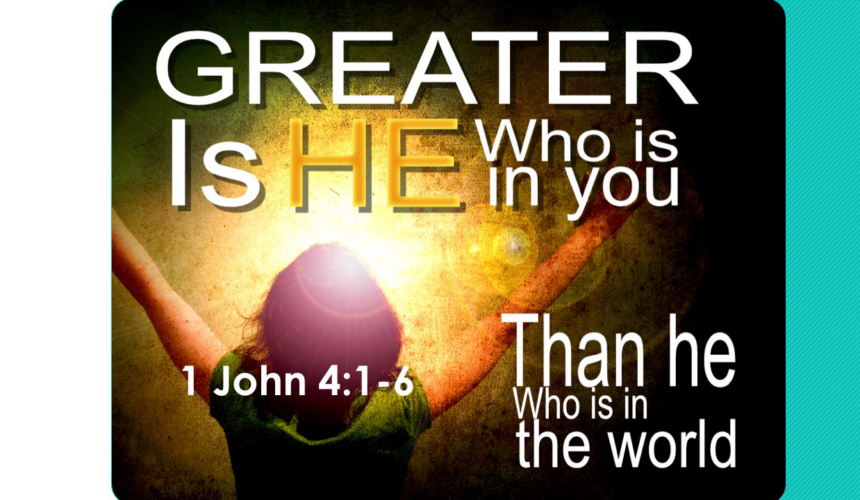 Greater is He That is In You Than he Who is in the World