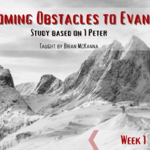 ABF – Overcoming Obstacles in Evangelism Week 1