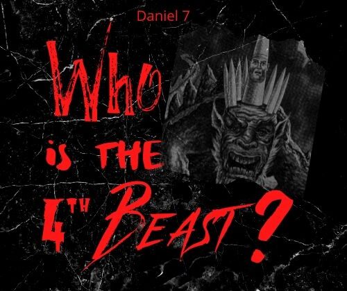 Daniel 7 – Who is the 4th Beast