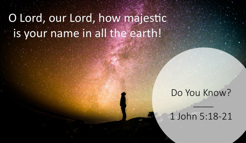 Do You Know? 1 John 5:18-21