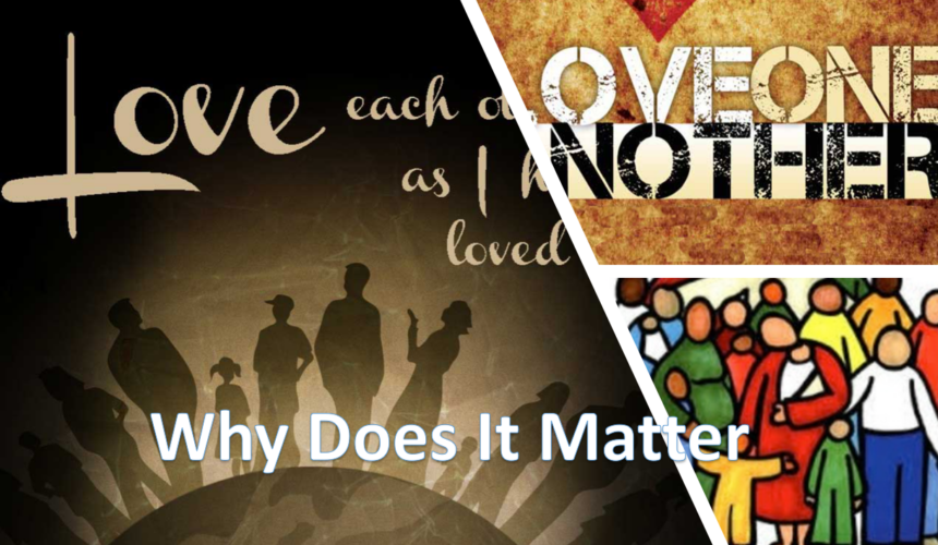 Love One Another… Does is Matter