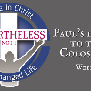 Paul’s Letter to the Colossians – Week 1