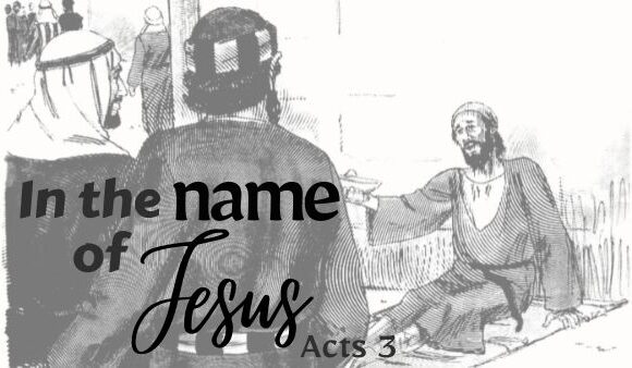 In the Name of Jesus – Acts 3