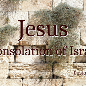 Jesus – Consolation of Israel