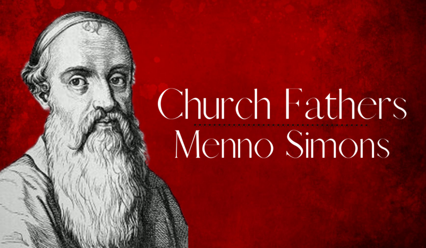 Church Fathers – Menno Simons