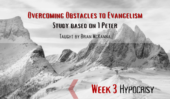 Overcoming Obstacles to Evangelism – Week 3 Hypocrisy