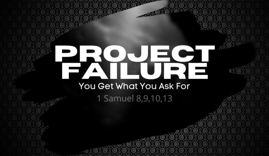 Project Failure – You Get What You Ask For