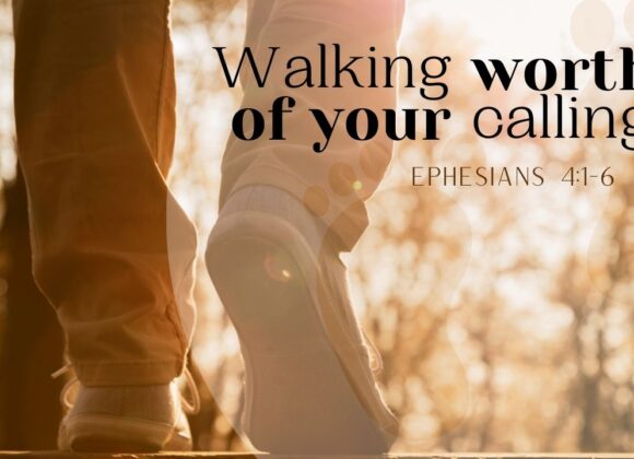 Walking Worthy of Your Calling