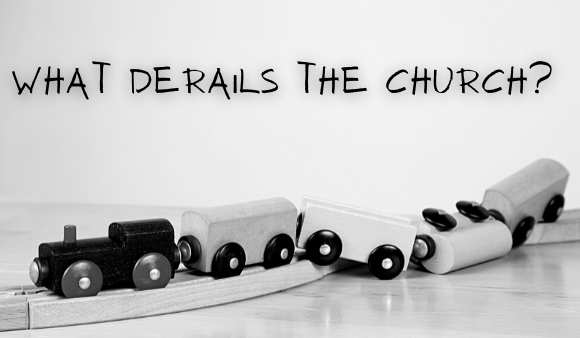 What Derails the Church?