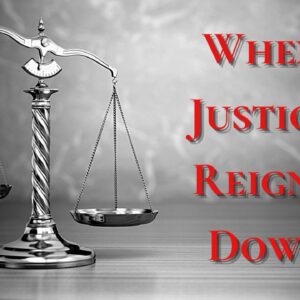 When Justice Reigns Down