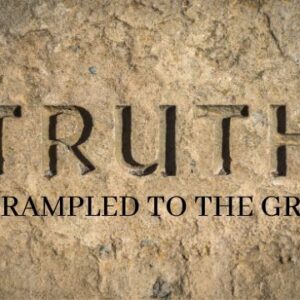 Truth Was Trampled To The Ground