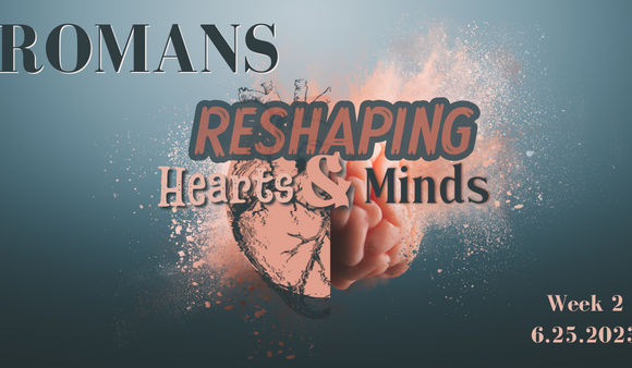 Reshaping Hearts & Minds – Week 2