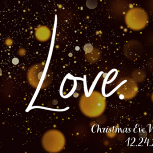Love – 5th Sunday of Advent