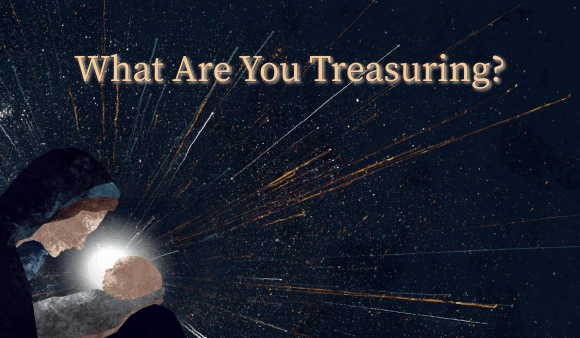 What Are You Treasuring? What Are You Treasuring?
